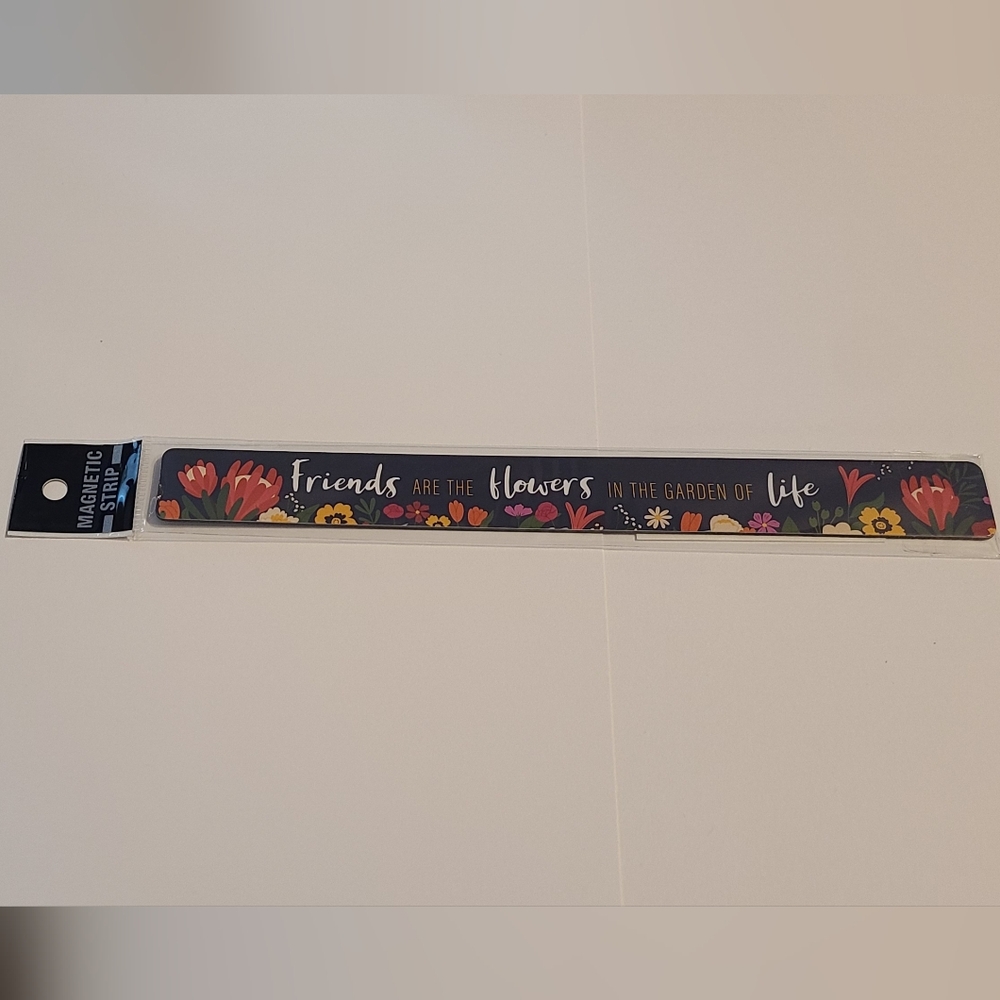 Magnet Strip Friends Are The Flowers In The Garden Of Lif